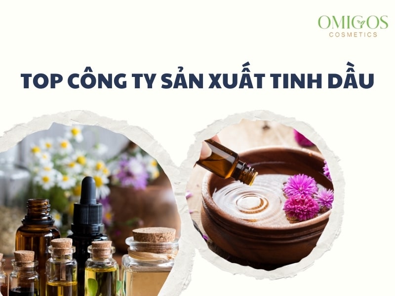 Top 18+ công ty sản xuất tinh dầu uy tín nhất hiện nay [update 2025]