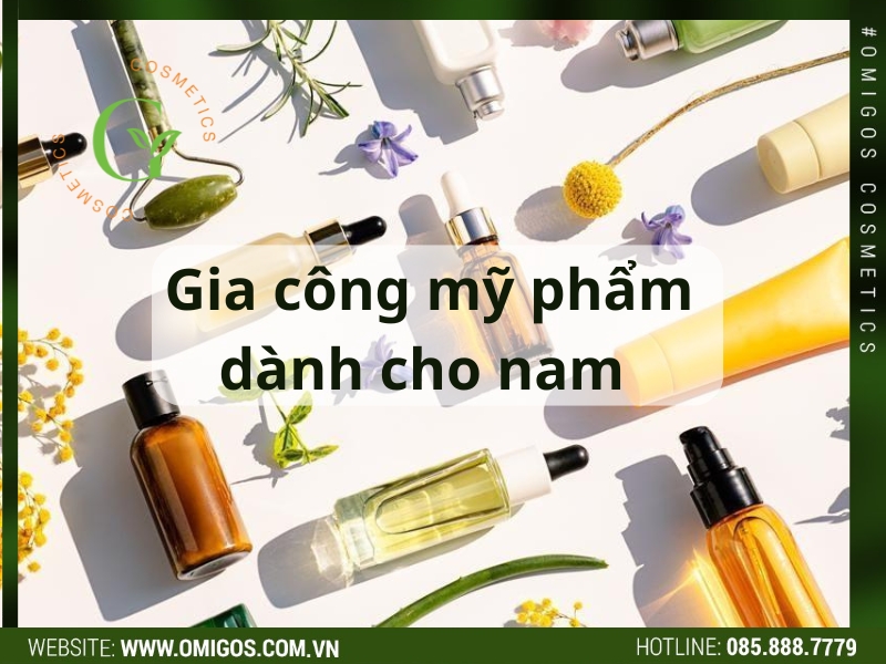 Dịch vụ gia công mỹ phẩm dành cho nam đón đầu xu thế, chiếm lĩnh thị trường [Update 2024]