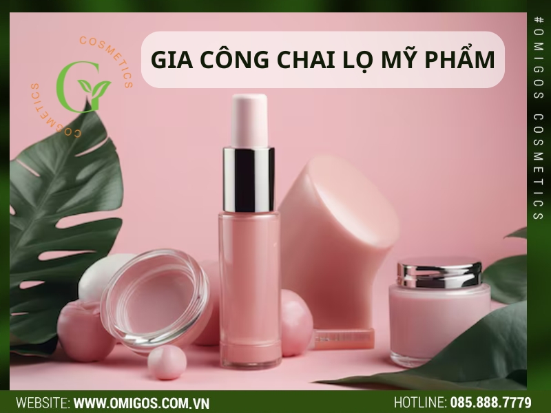 Gia công chai lọ mỹ phẩm theo yêu cầu, mẫu mã đẹp, giá tốt nhất