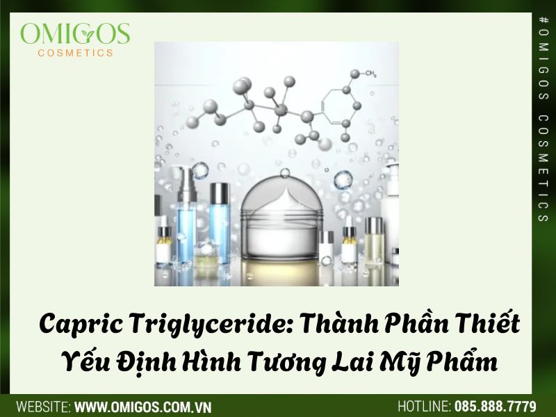 Capric Triglyceride: Thành Phần Thiết Yếu Định Hình Tương Lai Mỹ Phẩm